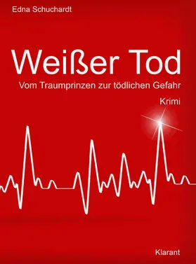 Mier / Schuchardt |  Weißer Tod. Vom Traumprinz zur tödlichen Gefahr. Kriminalroman | eBook | Sack Fachmedien