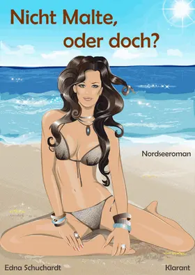 Schuchardt / Mier |  Nicht Malte, oder doch? Turbulenter, witziger Liebesroman - Liebe, Sex und Leidenschaft... | eBook | Sack Fachmedien