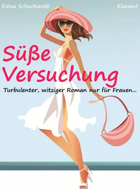 Schuchardt / Mier |  Süße Versuchung! Turbulenter, witziger Liebesroman - Liebe, Sex und Leidenschaft... | eBook | Sack Fachmedien