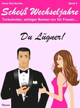 Norten / Klier |  Du Lügner! Scheiß Wechseljahre, Band 4. Turbulenter, witziger Liebesroman nur für Frauen! Erst Hochzeit, und dann? Diät + Abnehmen - nein danke! | eBook | Sack Fachmedien
