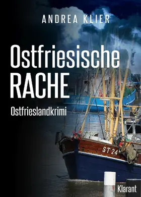 Klier |  Ostfriesische Rache - Ostfrieslandkrimi. Spannender Roman mit Lokalkolorit für Ostfriesland Fans! | eBook | Sack Fachmedien
