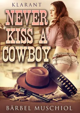 Muschiol |  Never kiss a cowboy. Erotischer Roman | eBook | Sack Fachmedien
