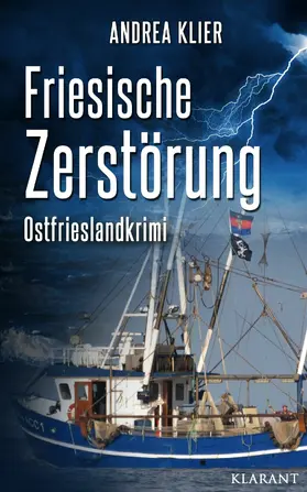 Klier |  Friesische Zerstörung - Ostfrieslandkrimi. Spannender Roman mit Lokalkolorit für Ostfriesland Fans! | eBook | Sack Fachmedien