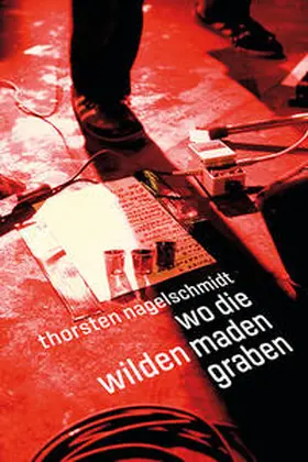 Nagelschmidt |  Wo die wilden Maden graben | Buch |  Sack Fachmedien