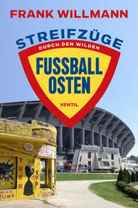 Willmann |  Streifzüge durch den wilden Fußball-Osten | Buch |  Sack Fachmedien