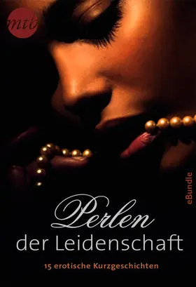 Hart / McCarty / Bacarr |  Perlen der Leidenschaft: 15 erotische Kurzgeschichten | eBook | Sack Fachmedien