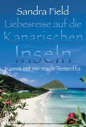 Field |  Liebesreise auf die kanarischen Inseln: Komm mit mir nach Teneriffa | eBook | Sack Fachmedien