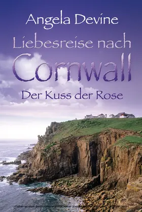 Devine |  Liebesreise nach Cornwall: Der Kuss der Rose | eBook | Sack Fachmedien