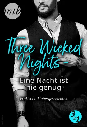 Leigh |  Three Wicked Nights - Eine Nacht ist nie genug - Erotische Liebesgeschichten - 3in1 | eBook | Sack Fachmedien