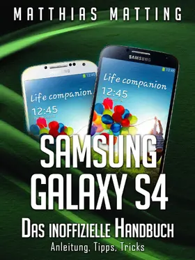 Matting |  Samsung Galaxy S4 - das inoffizielle Handbuch. Anleitung, Tipps, Tricks | eBook | Sack Fachmedien