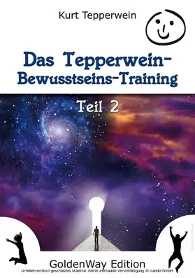 Tepperwein |  Das Tepperwein Bewusstseins-Training - Teil 2 | eBook | Sack Fachmedien