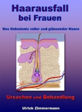 Zimmermann |  Haarausfall bei Frauen - Ursachen und Behandlung - Das Geheimnis voller und glänzender Haare | eBook | Sack Fachmedien