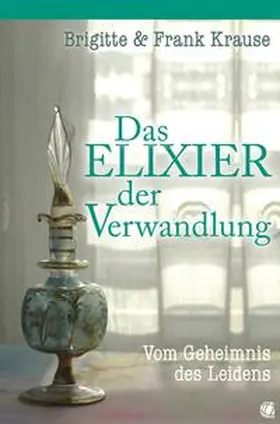 Krause |  Das Elixier der Verwandlung | eBook | Sack Fachmedien