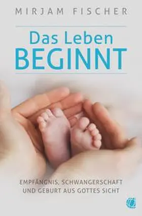 Fischer |  Das Leben beginnt | Buch |  Sack Fachmedien