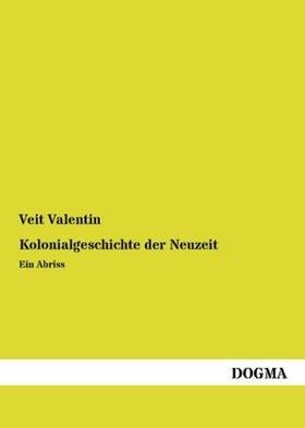 Valentin |  Kolonialgeschichte der Neuzeit | Buch |  Sack Fachmedien