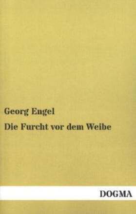 Engel |  Die Furcht vor dem Weibe | Buch |  Sack Fachmedien
