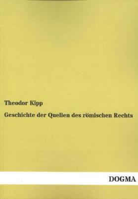 Kipp |  Geschichte der Quellen des römischen Rechts | Buch |  Sack Fachmedien
