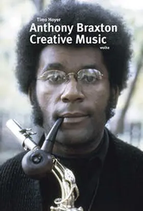 Hoyer |  Anthony Braxton. Creative Music | Buch |  Sack Fachmedien