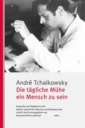 Tchaikowsky / Belina-Johnson |  Die tägliche Mühe ein Mensch zu sein | Buch |  Sack Fachmedien