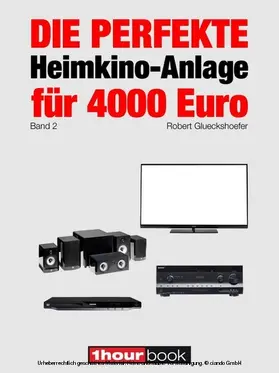 Glueckshoefer |  Die perfekte Heimkino-Anlage für 4000 Euro (Band 2) | eBook | Sack Fachmedien