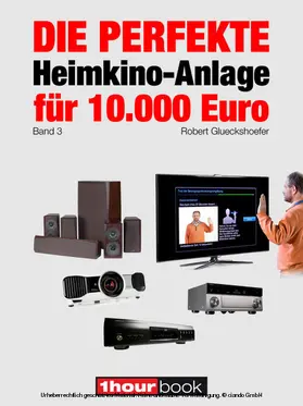 Glueckshoefer |  Die perfekte Heimkino-Anlage für 10.000 Euro (Band 3) | eBook | Sack Fachmedien