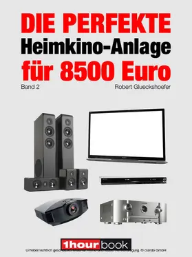 Glueckshoefer |  Die perfekte Heimkino-Anlage für 8500 Euro (Band 2) | eBook | Sack Fachmedien