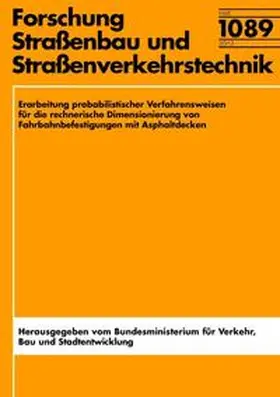 Wellner / Kuhlisch / Kiehne |  Erarbeitung probalistischer Verfahrensweisen für die rechnerische Dimensionierung von Fahrbahnbefestigungen mit Asphaltdecken | Buch |  Sack Fachmedien