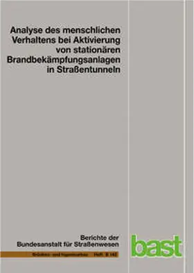 Mühlberger / Gast / Plab |  Analyse des menschlichen Verhaltens bei Aktivierung von stationären Brandbekämpfungsanlagen in Straßentunneln | Buch |  Sack Fachmedien