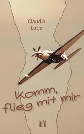 Lütje | Komm, flieg mit mir | Buch | 978-3-95609-241-1 | www2.sack.de