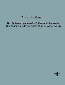 Hoffmann |  Das Systemprogramm der Philosophie der Werte | Buch |  Sack Fachmedien