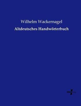 Wackernagel |  Altdeutsches Handwörterbuch | Buch |  Sack Fachmedien