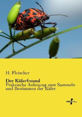 Fleischer |  Der Käferfreund | Buch |  Sack Fachmedien