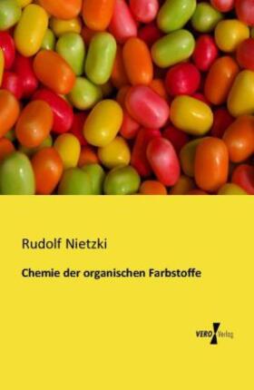 Nietzki |  Chemie der organischen Farbstoffe | Buch |  Sack Fachmedien