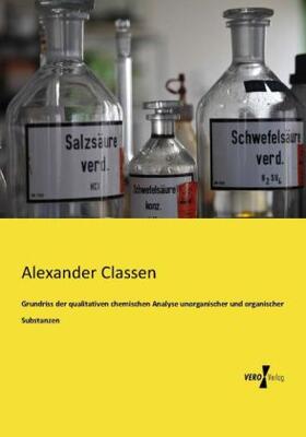 Classen |  Grundriss der qualitativen chemischen Analyse unorganischer und organischer Substanzen | Buch |  Sack Fachmedien