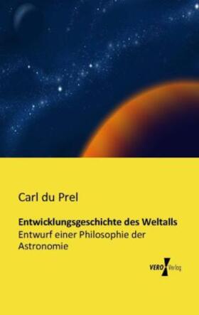 Du Prel |  Entwicklungsgeschichte des Weltalls | Buch |  Sack Fachmedien