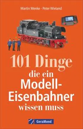 Wieland / Menke |  101 Dinge, die ein Modell-Eisenbahner wissen muss | Buch |  Sack Fachmedien