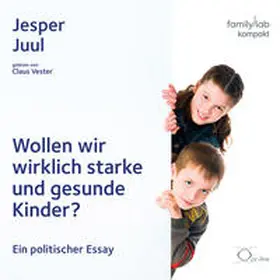 Juul |  Wollen wir wirklich starke und gesunde Kinder? | Sonstiges |  Sack Fachmedien