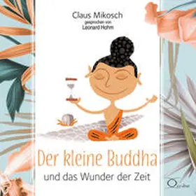 Mikosch |  Der kleine Buddha und das Wunder der Zeit | Sonstiges |  Sack Fachmedien