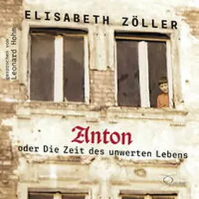 Zöller |  Anton oder Die Zeit des unwerten Lebens | Sonstiges |  Sack Fachmedien