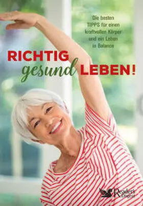 Reader's Digest Deutschland, Schweiz, Österreich - Verlag Das Beste GmbH Stuttgart, Appelzell, Wien / Harland / Schnober-Sen |  Richtig gesund leben! | Buch |  Sack Fachmedien