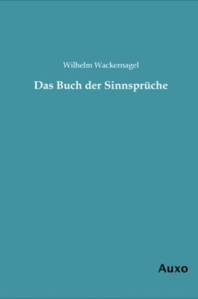 Wackernagel |  Das Buch der Sinnsprüche | Buch |  Sack Fachmedien