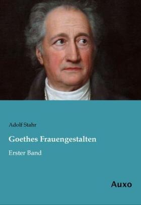 Stahr |  Goethes Frauengestalten | Buch |  Sack Fachmedien