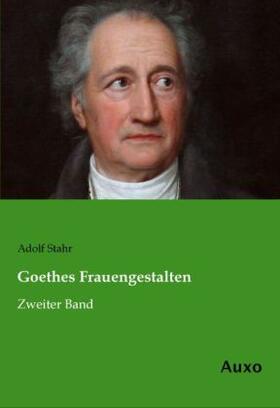 Stahr |  Goethes Frauengestalten | Buch |  Sack Fachmedien