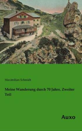 Schmidt |  Meine Wanderung durch 70 Jahre, Zweiter Teil | Buch |  Sack Fachmedien