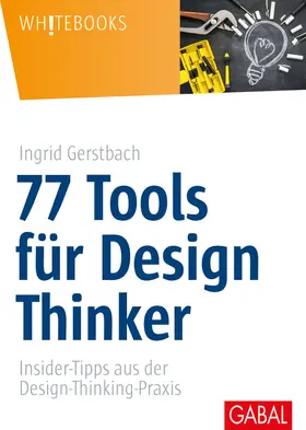 Gerstbach |  77 Tools für Design Thinker | eBook | Sack Fachmedien