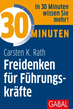 Rath |  30 Minuten Freidenken für Führungskräfte | eBook | Sack Fachmedien