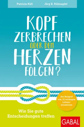 Küll / Kühnapfel |  Kopf zerbrechen oder dem Herzen folgen? | eBook | Sack Fachmedien