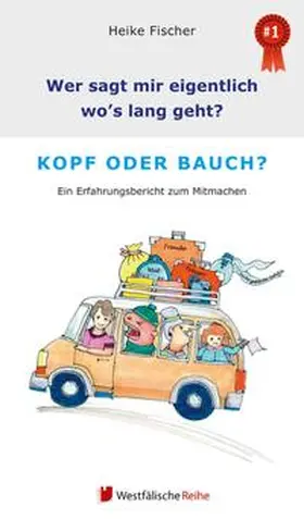Fischer |  Wer sagt mir eigentlich, wo's lang geht? Kopf oder Bauch? | Buch |  Sack Fachmedien