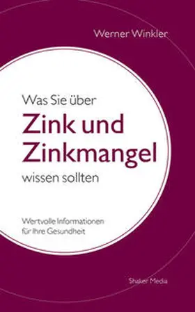 Winkler |  Was Sie über Zink und Zinkmangel wissen sollten | Buch |  Sack Fachmedien