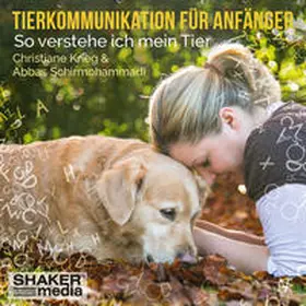 Krieg / Schirmohammadi |  Tierkommunikation für Anfänger | Sonstiges |  Sack Fachmedien